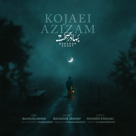 BAHADOR SEHAT - KOJAEI AZIZAM